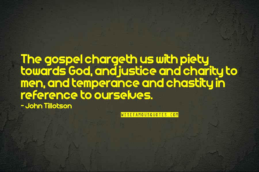 Tillotson Quotes By John Tillotson: The gospel chargeth us with piety towards God, Tillotson Quotes By John Tillotson: The gospel chargeth us with piety towards God,