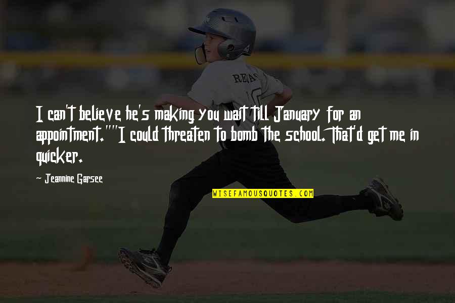 Till's Quotes By Jeannine Garsee: I can't believe he's making you wait till