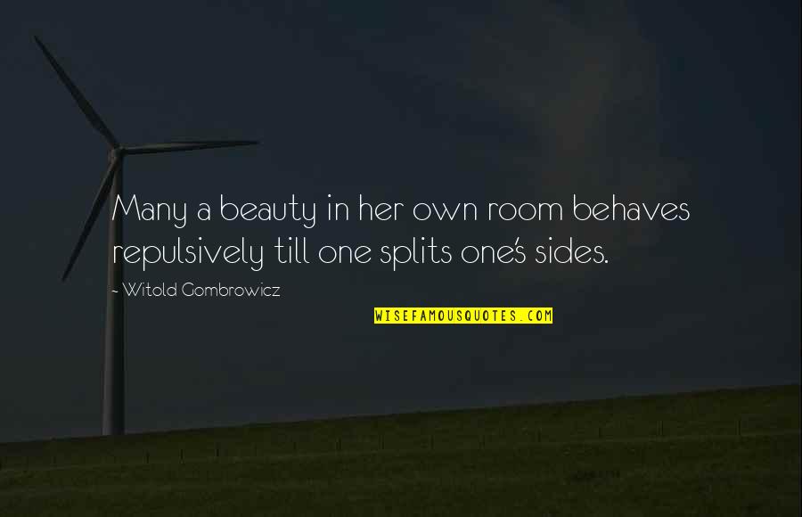 Till's Quotes By Witold Gombrowicz: Many a beauty in her own room behaves