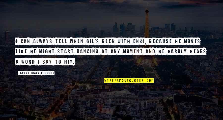 Tillsammans Alt Quotes By Alaya Dawn Johnson: I can always tell when Gil's been with Tillsammans Alt Quotes By Alaya Dawn Johnson: I can always tell when Gil's been with