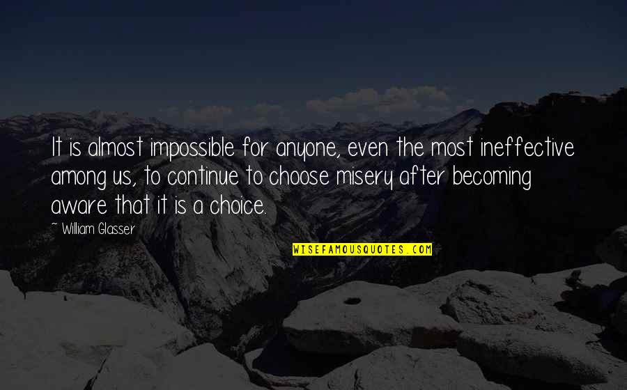 Tillsammans In English Quotes By William Glasser: It is almost impossible for anyone, even the