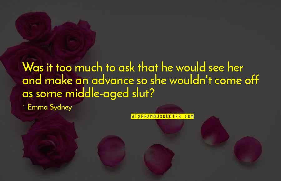 Tillson Quotes By Emma Sydney: Was it too much to ask that he Tillson Quotes By Emma Sydney: Was it too much to ask that he