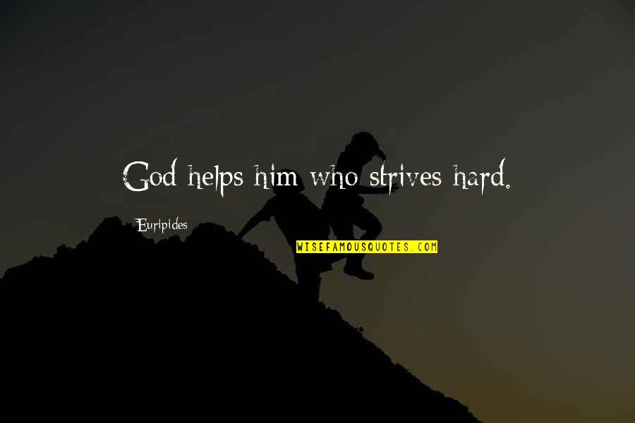 Tillvaro Designs Quotes By Euripides: God helps him who strives hard.