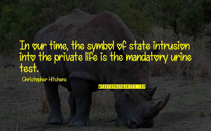 Tilokie Quotes By Christopher Hitchens: In our time, the symbol of state intrusion