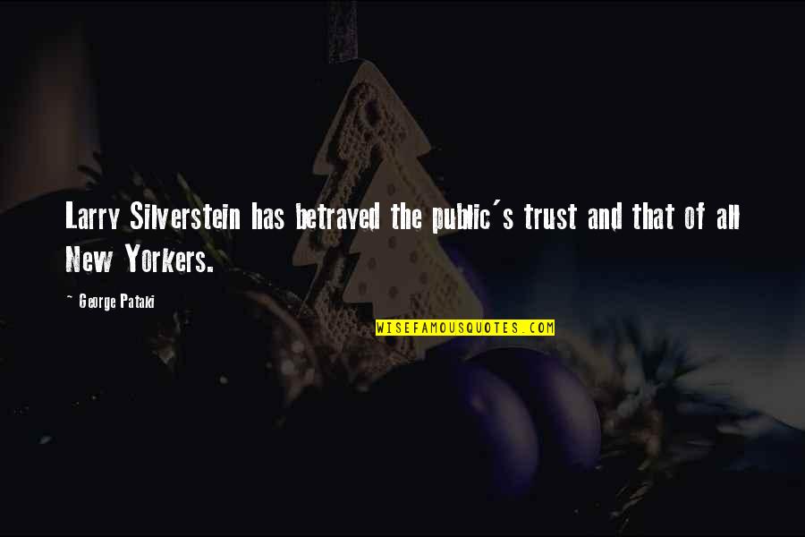 Tilstandsvurdering Quotes By George Pataki: Larry Silverstein has betrayed the public's trust and