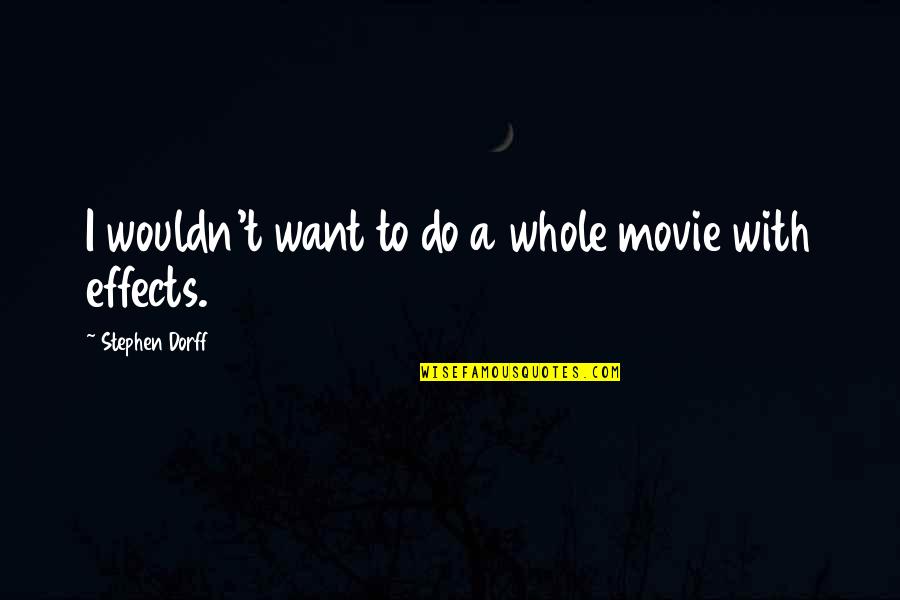 Tilt Tray Quote Quotes By Stephen Dorff: I wouldn't want to do a whole movie Tilt Tray Quote Quotes By Stephen Dorff: I wouldn't want to do a whole movie