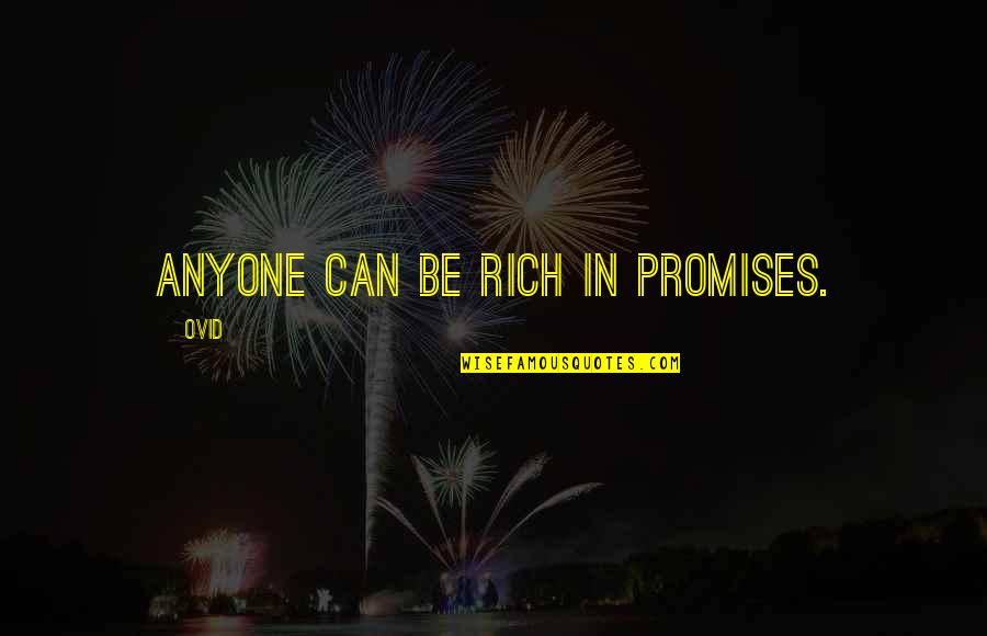 Tilted Kilt Quotes By Ovid: Anyone can be rich in promises.