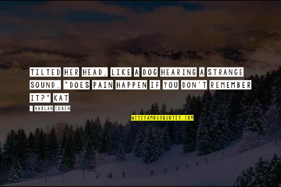 Tilted Quotes By Harlan Coben: tilted her head, like a dog hearing a