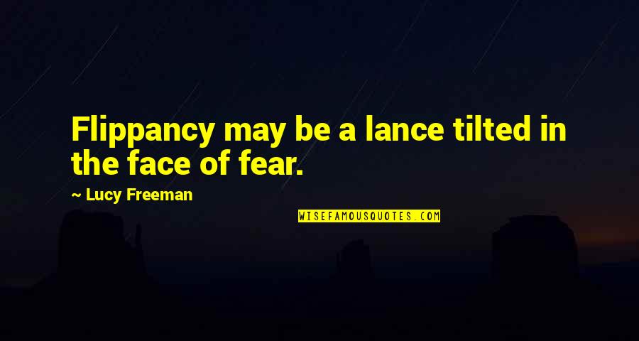 Tilted Quotes By Lucy Freeman: Flippancy may be a lance tilted in the