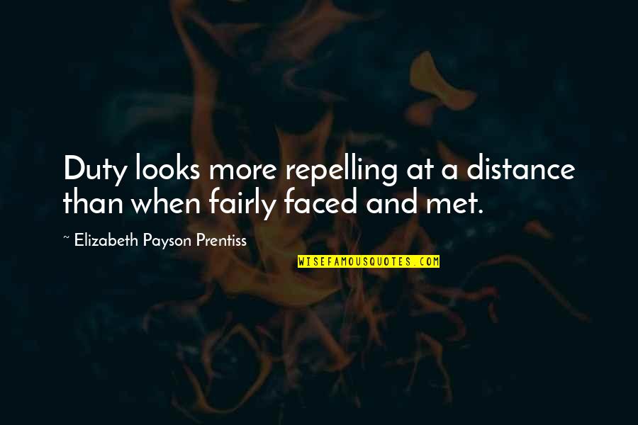 Tilted Towers Quotes By Elizabeth Payson Prentiss: Duty looks more repelling at a distance than Tilted Towers Quotes By Elizabeth Payson Prentiss: Duty looks more repelling at a distance than
