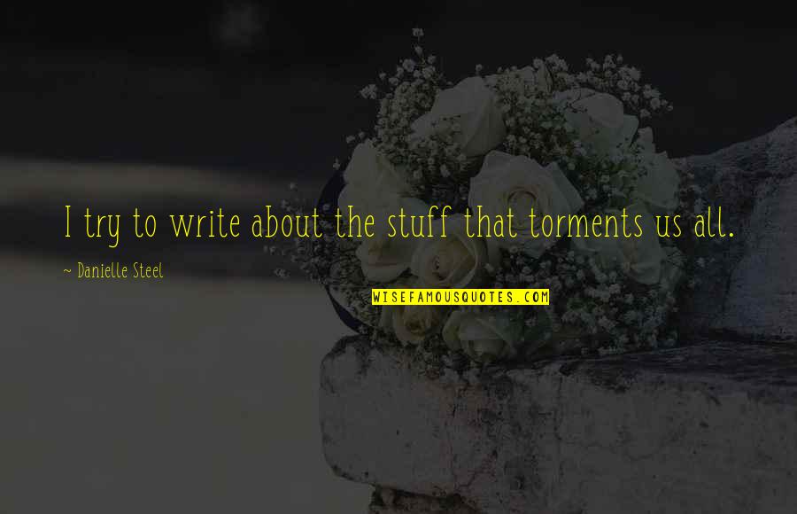 Tilth Winery Quotes By Danielle Steel: I try to write about the stuff that