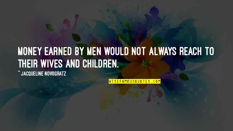 Tiluk Kamod Quotes By Jacqueline Novogratz: Money earned by men would not always reach