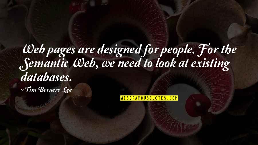 Tim Berners Quotes By Tim Berners-Lee: Web pages are designed for people. For the