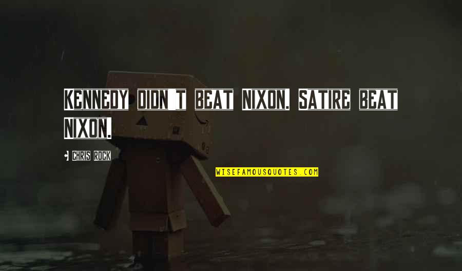 Tim Burton Famous Quotes By Chris Rock: Kennedy didn't beat Nixon. Satire beat Nixon. Tim Burton Famous Quotes By Chris Rock: Kennedy didn't beat Nixon. Satire beat Nixon.