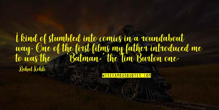 Tim Burton Quotes By Rahul Kohli: I kind of stumbled into comics in a