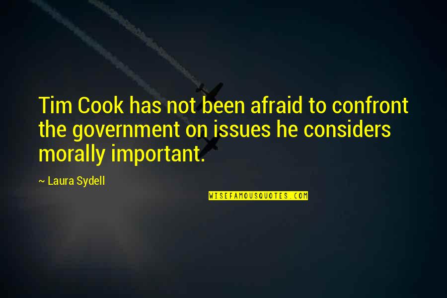 Tim Cook's Quotes By Laura Sydell: Tim Cook has not been afraid to confront