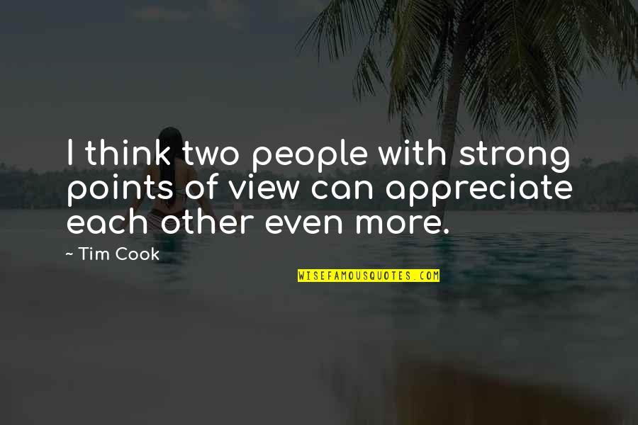 Tim Cook's Quotes By Tim Cook: I think two people with strong points of