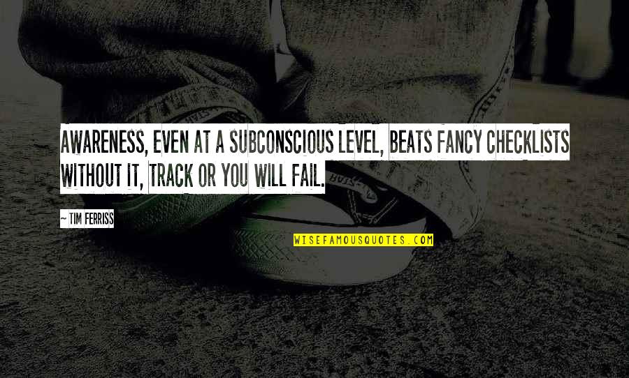 Tim Ferriss Quotes By Tim Ferriss: Awareness, even at a subconscious level, beats fancy Tim Ferriss Quotes By Tim Ferriss: Awareness, even at a subconscious level, beats fancy
