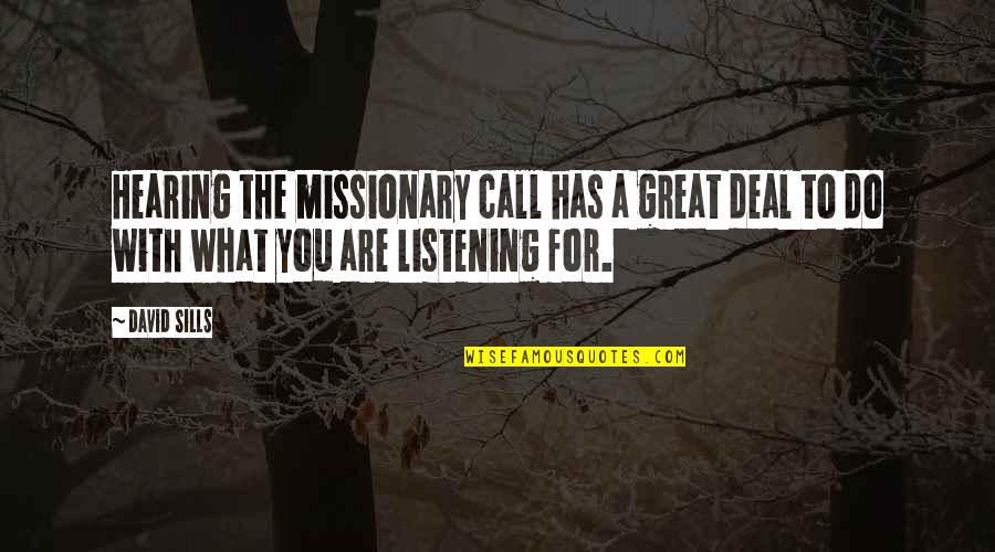 Tim Helbig Quotes By David Sills: Hearing the missionary call has a great deal
