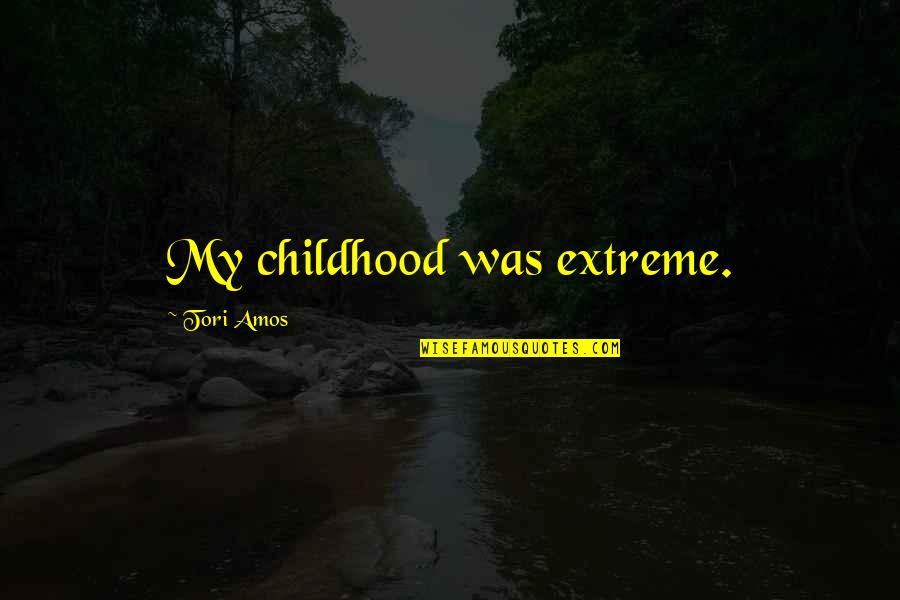 Tim Horton Stock Quotes By Tori Amos: My childhood was extreme.