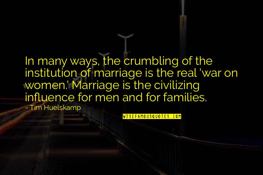 Tim Huelskamp Quotes By Tim Huelskamp: In many ways, the crumbling of the institution