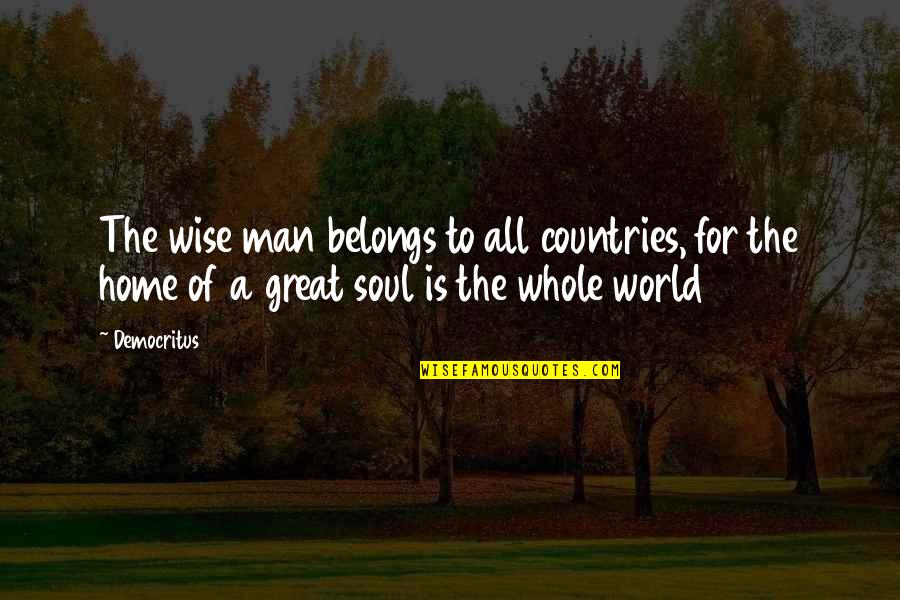 Tim Keller Prayer Book Quotes By Democritus: The wise man belongs to all countries, for