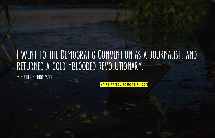 Tim Keller Prayer Book Quotes By Hunter S. Thompson: I went to the Democratic Convention as a Tim Keller Prayer Book Quotes By Hunter S. Thompson: I went to the Democratic Convention as a