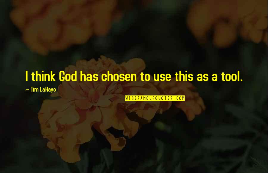 Tim Lahaye Quotes By Tim LaHaye: I think God has chosen to use this