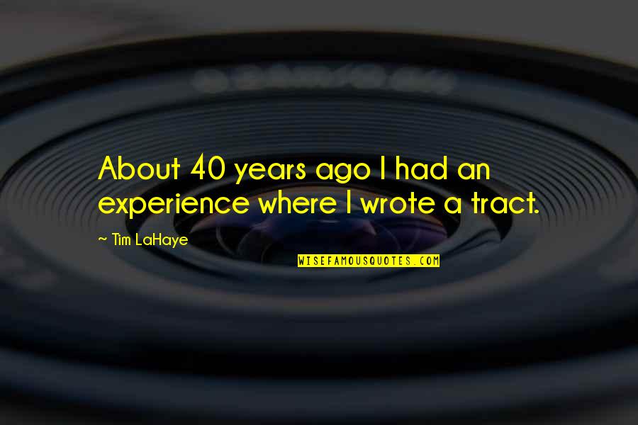 Tim Lahaye Quotes By Tim LaHaye: About 40 years ago I had an experience