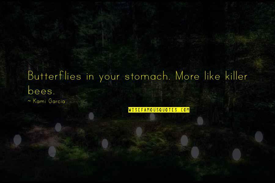 Tim Lockwood Quotes By Kami Garcia: Butterflies in your stomach. More like killer bees.