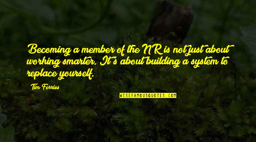 Tim Quotes By Tim Ferriss: Becoming a member of the NR is not