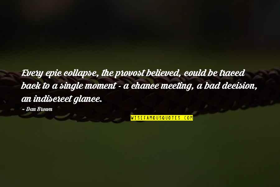 Tim Riggins Friday Night Lights Quotes By Dan Brown: Every epic collapse, the provost believed, could be Tim Riggins Friday Night Lights Quotes By Dan Brown: Every epic collapse, the provost believed, could be