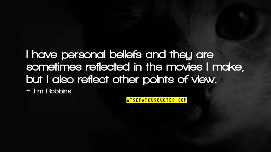 Tim Robbins Quotes By Tim Robbins: I have personal beliefs and they are sometimes