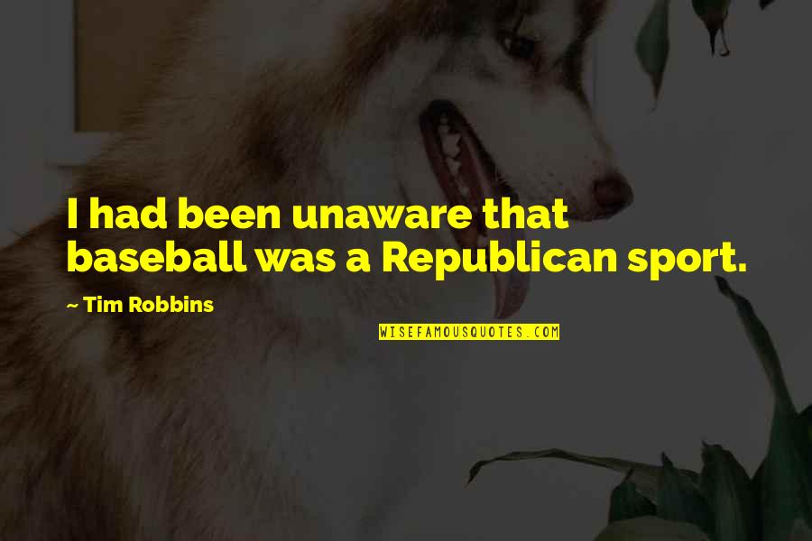 Tim Robbins Quotes By Tim Robbins: I had been unaware that baseball was a