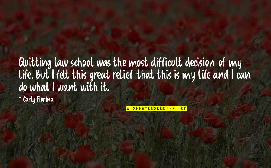 Tim Robinson Connemara Quotes By Carly Fiorina: Quitting law school was the most difficult decision