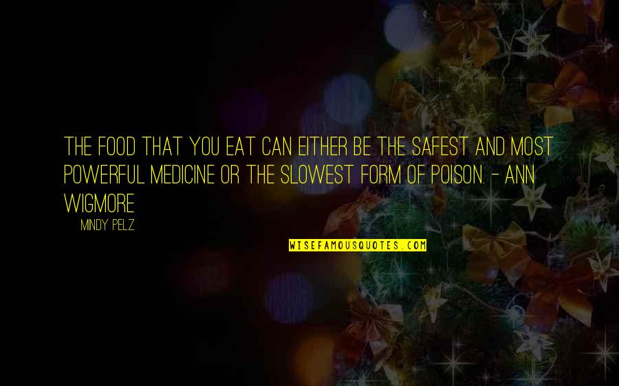 Tim Seibles Quotes By Mindy Pelz: The food that you eat can either be Tim Seibles Quotes By Mindy Pelz: The food that you eat can either be