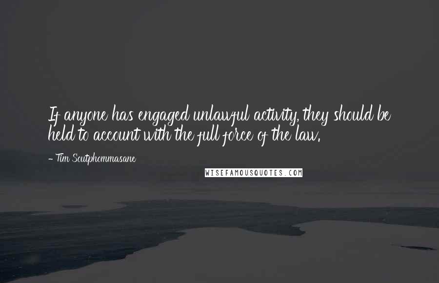 Tim Soutphommasane quotes: If anyone has engaged unlawful activity, they should be held to account with the full force of the law.