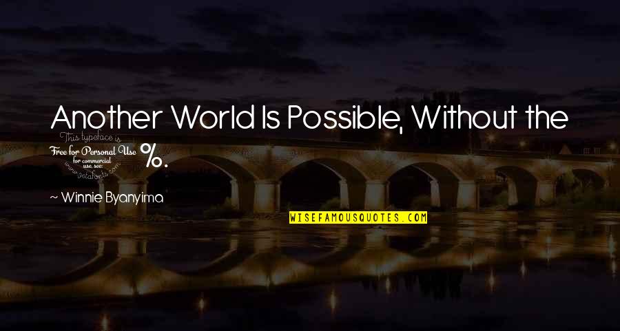 Tim Wakefield Quotes By Winnie Byanyima: Another World Is Possible, Without the 1%.