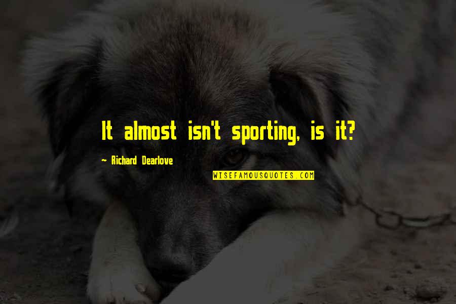 Timbales Drums Quotes By Richard Dearlove: It almost isn't sporting, is it? Timbales Drums Quotes By Richard Dearlove: It almost isn't sporting, is it?