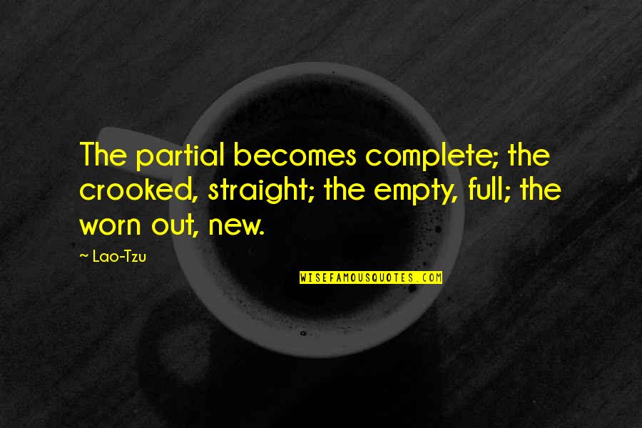 Timbas Dibujo Quotes By Lao-Tzu: The partial becomes complete; the crooked, straight; the