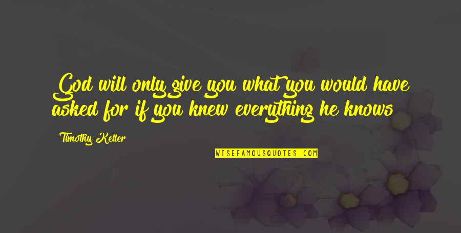 Timber Frame Houses Quotes By Timothy Keller: God will only give you what you would Timber Frame Houses Quotes By Timothy Keller: God will only give you what you would