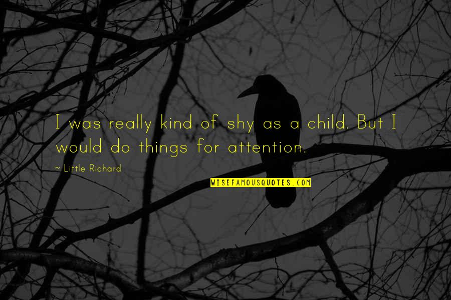 Timbersled Quotes By Little Richard: I was really kind of shy as a