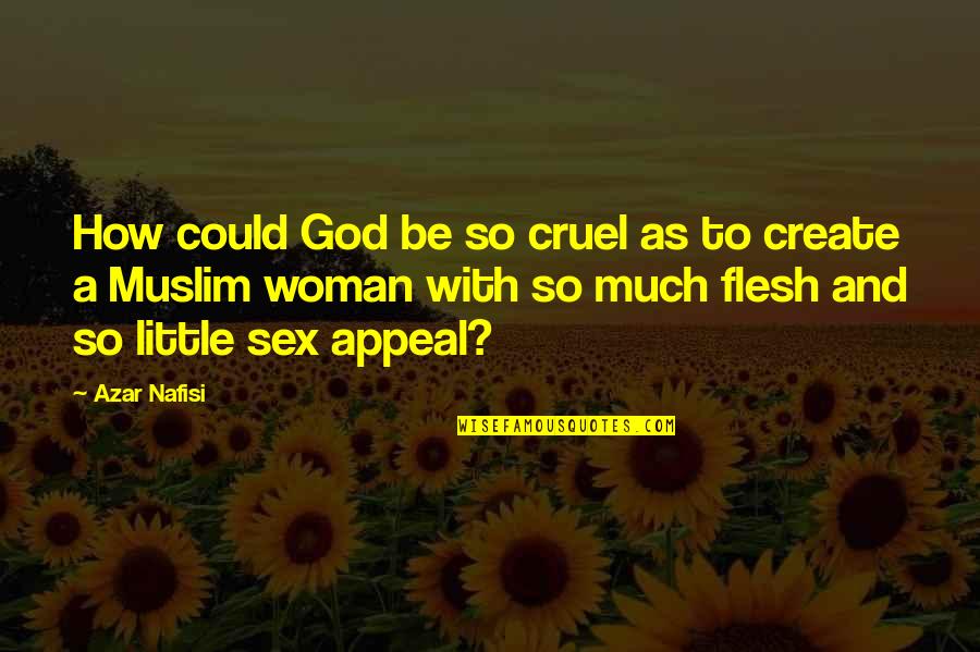 Timbrado Training Quotes By Azar Nafisi: How could God be so cruel as to Timbrado Training Quotes By Azar Nafisi: How could God be so cruel as to