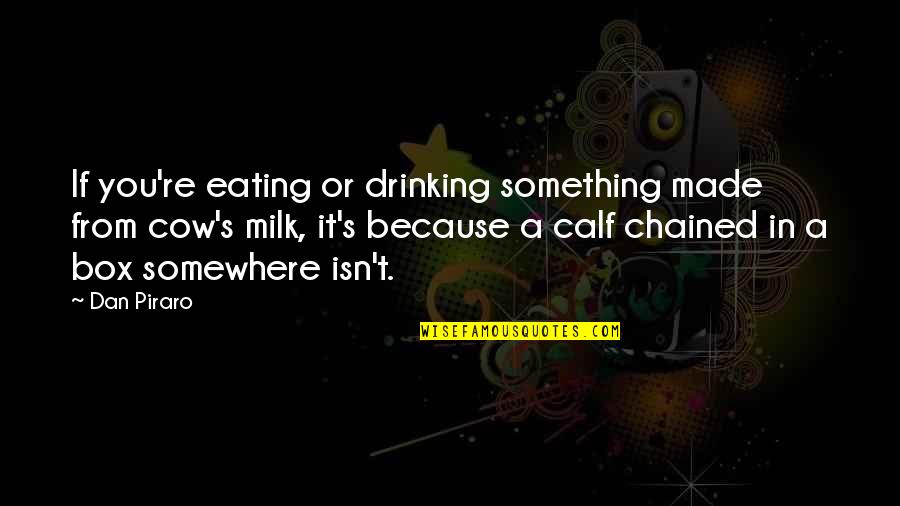 Timbrado Training Quotes By Dan Piraro: If you're eating or drinking something made from Timbrado Training Quotes By Dan Piraro: If you're eating or drinking something made from