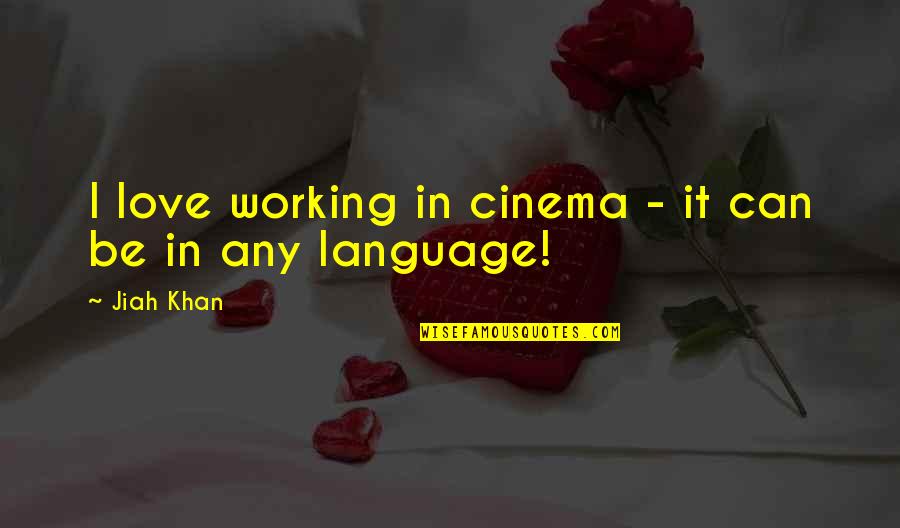 Timbrel Instrument Quotes By Jiah Khan: I love working in cinema - it can