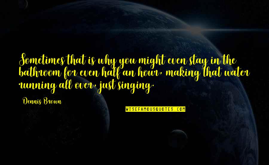 Timbru Barbu Quotes By Dennis Brown: Sometimes that is why you might even stay Timbru Barbu Quotes By Dennis Brown: Sometimes that is why you might even stay