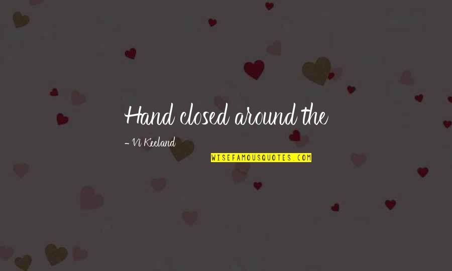 Timbru Dex Quotes By Vi Keeland: Hand closed around the