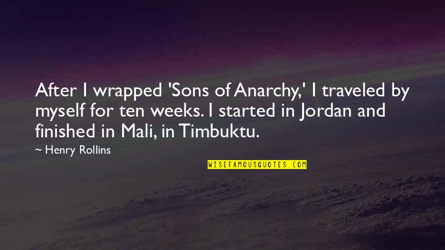 Timbuktu Quotes By Henry Rollins: After I wrapped 'Sons of Anarchy,' I traveled
