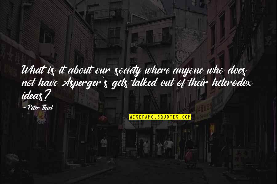 Timbuktu Quotes By Peter Thiel: What is it about our society where anyone Timbuktu Quotes By Peter Thiel: What is it about our society where anyone