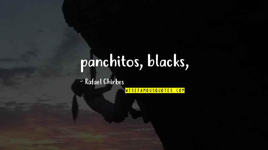 Timbung Quotes By Rafael Chirbes: panchitos, blacks, Timbung Quotes By Rafael Chirbes: panchitos, blacks,